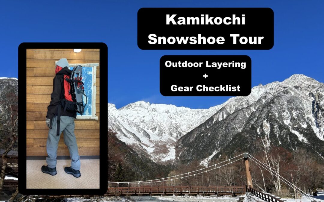 Outdoor Layering – What to Wear Snowshoeing in Norikura and Kamikochi
